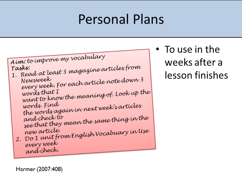 Personal Plans To use in the weeks after a lesson finishes Aim: to improve